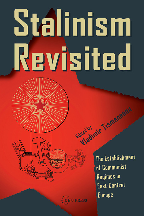 Stalinism Revisited (The Establishment of Communist Regimes in East-Central Europe) by Vladimir Tismaneanu, 9789639776630