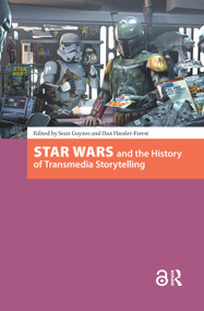 Star Wars and the History of Transmedia Storytelling by Sean Guynes, Dan Hassler-Forest, 9789462986213