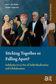 Sticking Together or Falling Apart? (Solidarity in an Era of Individualization and Globalization) by Paul de Beer, Ferry Koster, 9789089641281