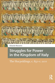 Struggles for Power in the Kingdom of Italy (The Hucpoldings, c. 850-c.1100) by Edoardo Manarini, 9781041186694