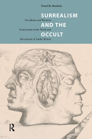 Surrealism and the Occult (Occultism and Western Esotericism in the Work and Movement of André Breton) by Tessel Bauduin, 9781041186748