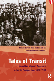 Tales of Transit (Narrative Migrant Spaces in Atlantic Perspective, 1850-1950) by Michael Boyden, Hans Krabbendam, Liselotte Vandenbussche, 9789089645289