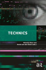 Technics (Media in the Digital Age) by Nicholas Baer, Annie van den Oever, 9781041187059