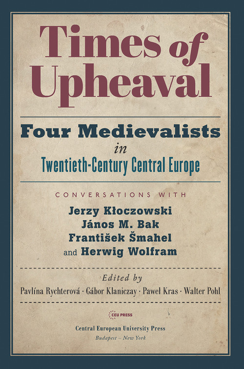 Times of Upheaval by Pavlína Rychterová, Gábor Klaniczay, Pawel Kras, Walter Pohl, 9789633863053