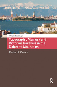 Topographic Memory and Victorian Travellers in the Dolomite Mountains (Peaks of Venice) by William Bainbridge, 9781041189633
