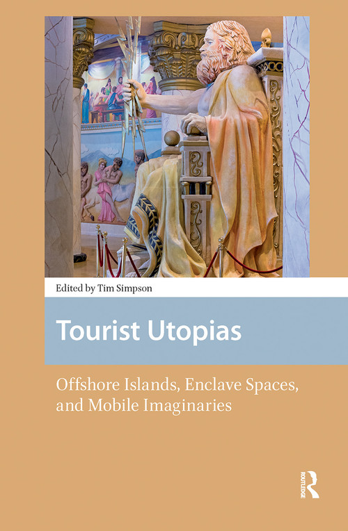 Tourist Utopias (Offshore Islands, Enclave Spaces, and Mobile Imaginaries) - 9789089648471 by Timothy Simpson, 9789089648471