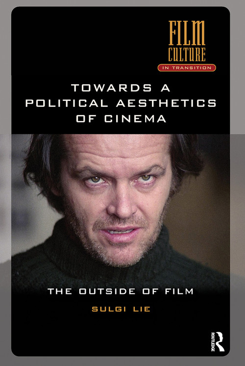 Towards a Political Aesthetics of Cinema (The Outside of Film) by Sulgi Lie, Daniel Fairfax, 9781041189671