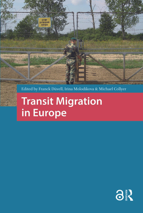 Transit Migration in Europe by Irina Molodikova, Franck Düvell, Michael Collyer, 9781041189817