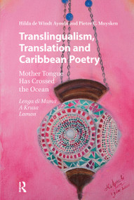 Translingualism, Translation and Caribbean Poetry (Mother Tongue Has Crossed the Ocean) by Hilda de Windt Ayoubi, Pieter C. Muysken, 9781041189855