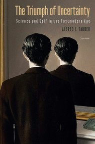 The Triumph of Uncertainty (Science and Self in the Postmodern Age) by Alfred I. Tauber, 9789633865811