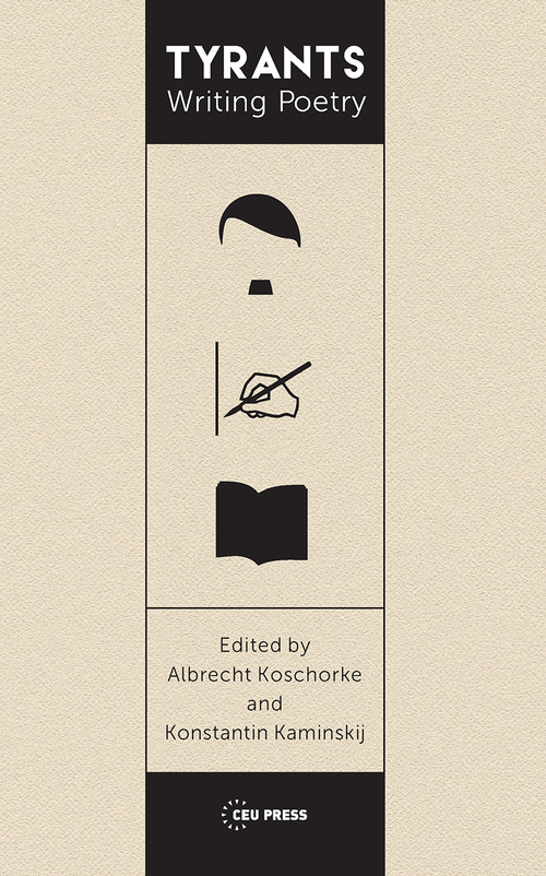 Tyrants Writing Poetry by Albrecht Koschorke, Konstantin Kaminskij, 9789633862025