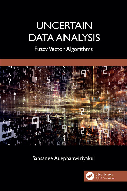 Uncertain Data Analysis (Fuzzy Vector Algorithms) by Sansanee Auephanwiriyakul, 9781041060208