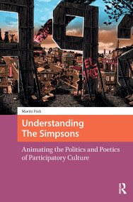 Understanding The Simpsons (Animating the Politics and Poetics of Participatory Culture) by Moritz Fink, 9781041190042
