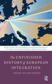 The Unfinished History of European Integration (Second, Revised Edition) by Koen van Zon, Matthew Broad, Aleksandra Komornicka, Paul Reef, Alessandra Schimmel, 9789048566143