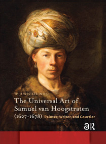 The Universal Art of Samuel van Hoogstraten (1627-1678) (Painter, Writer, and Courtier) by Thijs Weststeijn, 9781041189275