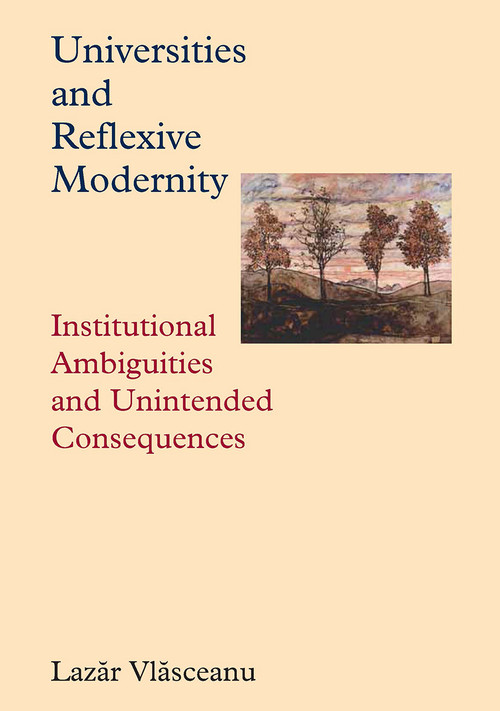Universities and Reflexive Modernity (Institutional Ambiguities and Unintended Consequences) by Lazar Vlasceanu, 9789639776494