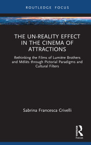 The Un-Reality Effect in the Cinema of Attractions by Sabrina Francesca Crivelli, 9781032972794