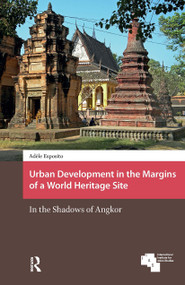Urban Development in the Margins of a World Heritage Site (In the Shadows of Angkor) by Adèle Esposito, 9781041190066
