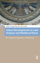 Urban Developments in Late Antique and Medieval Rome (Revising the Narrative of Renewal) by Gregor Kalas, Ann van Dijk, 9781041190073