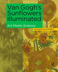Van Gogh's Sunflowers Illuminated (Art Meets Science) by Van Gogh Museum, Ella Hendriks, Marije Vellekoop, Maarten Van Bommel, Muriel Geldof, 9781041190196