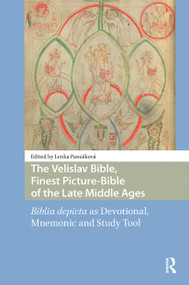 The Velislav Bible, Finest Picture-Bible of the Late Middle Ages (Biblia depicta as Devotional, Mnemonic and Study Tool) by Lenka Panusková, 9781041189336