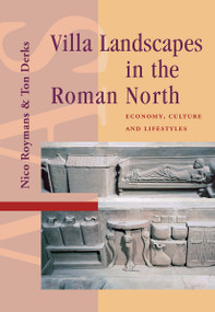 Villa Landscapes in the Roman North (Economy, Culture and Lifestyles) by Ton Derks, Nico Roymans, 9781041190271