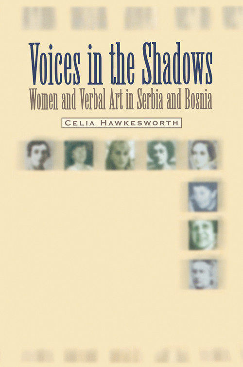 Voices in the Shadows (Women and Verbal Art in Serbia and Bosnia) by Celia Hawkesworth, 9789639116931