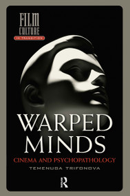 Warped Minds (Cinema and Psychopathology) by Temenuga Trifonova, 9781041190547
