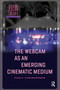 The Webcam as an Emerging Cinematic Medium by Paula Albuquerque, 9781041189374