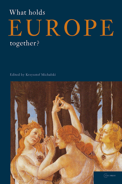 What Holds Europe Together? by Krzysztof Michalski, 9789637326486
