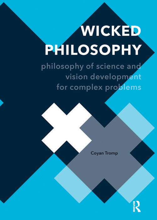 Wicked Philosophy (Philosophy of Science and Vision Development for Complex Problems) by Coyan Tromp, 9789462988774