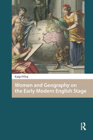 Women and Geography on the Early Modern English Stage by Katja Pilhuj, 9781041190622