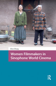 Women Filmmakers in Sinophone World Cinema by Zhen Zhang, 9781041190752