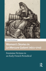 Women's Stories in Le Mercure Galant (1672-1710) (Feminine Fictions in an Early French Periodical) by Deborah Steinberger, 9781041190868