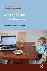 Work and Care under Pressure (Care Arrangements across Europe) by Blanche Le Bihan, Claude Martin, Trudie Knijn, 9789089645425