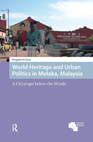 World Heritage and Urban Politics in Melaka, Malaysia (A Cityscape below the Winds) by Pierpaolo De Giosa, 9781041190905