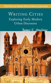 Writing Cities (Exploring Early Modern Urban Discourse) by James S. Amelang, 9789637326530