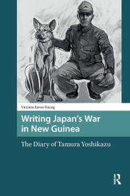 Writing Japan's War in New Guinea (The Diary of Tamura Yoshikazu) by Victoria Eaves-Young, 9781041190943