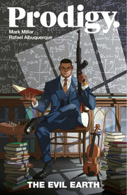 Prodigy Volume 1: The Evil Earth by Mark Millar, Rafael Albuquerque, 9781534312364