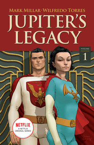 Jupiter's Legacy, Volume 1 (NETFLIX Edition) by Mark Millar, Wilfredo Torres, David Gianfelice, Frank Quitely, 9781534318106