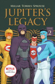 Jupiter's Legacy, Volume 2 (NETFLIX Edition) by Mark Millar, Wilfredo Torres, Chris Sprouse, Walden Wong, David Gianfelice, Frank Quitely, 9781534318113