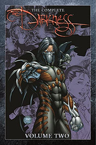 Complete Darkness, Volume 2 by Marc Silvestri, David Wohl, Scott Lobdell, Paul Jenkins, Joe Benitez, Dale Keown, Clayton Crain, Brett Booth, David Finch, 9781534320505
