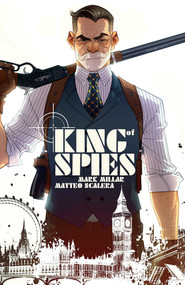 King of Spies, Volume 1 by Mark Millar, Matteo Scalera, Ozgur Yildirim, 9781534322127