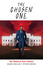 Chosen One: The American Jesus Trilogy by Mark Millar, Peter Gross, 9781534399167