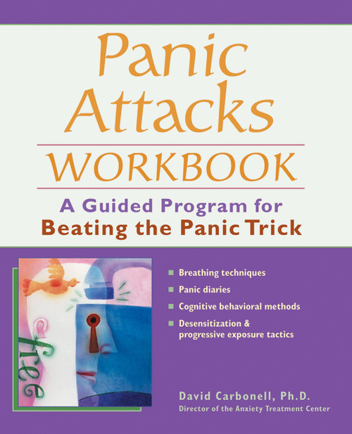 Panic Attacks Workbook (A Guided Program for Beating the Panic Trick) by David Carbonell, 9781569754153