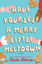 Have Yourself a Merry Little Meltdown (A Novel) by Sheila Roberts, 9780778305941