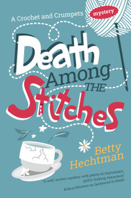 Death Among the Stitches - 9781448318308 - 9781448318308 by Betty Hechtman, 9781448318308