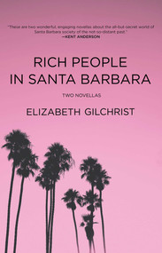 Rich People in Santa Barbara by Elizabeth Gilchrist, 9781644285367
