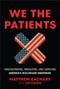 We the Patients (Understanding, Navigating, and Surviving America's Healthcare Nightmare) by Matthew Zachary, Jen Singer, 9781394381333