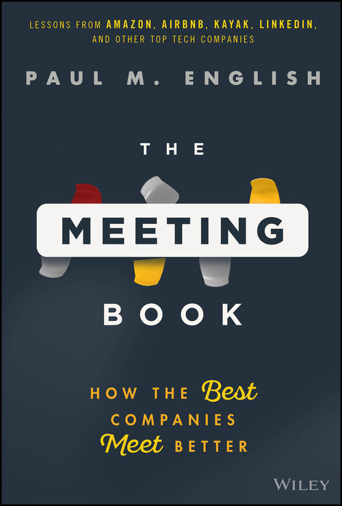 The Meeting Book (How the Best Companies Meet Better) by Paul M. English, 9781394391790